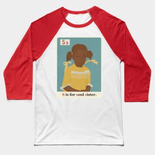 The New Black ABCs “S is for soul sister.” Baseball T-Shirt